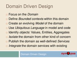 June 2015  
Domain Driven Design 
Focus on the Domain 
Define Bounded contexts within this domain 
Create an evolvin