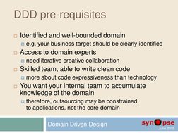 June 2015  
DDD pre-requisites 
Identified and well-bounded domain 
e.g. your business target should be clearly ident