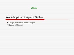 Workshop On Design Of Siphon 
Design Procedure and Example 
Design of Siphon
بسمه تعالی
