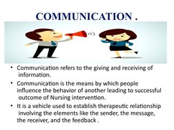 COMMUNICATION .
• Communication refers to the giving and receiving of 
 information.
• Communication is the means by which pe