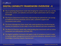 7
DIGITAL CAPABILITY FRAMEWORK OVERVIEW - 4
The E-marketing Department needs help bringing the content to the user, not the