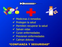 4
Medicinas ó remedios
Protegen la salud
Permiten recuperar la salud
Salvan vidas
Curan enfermedades
Previenen enfermed