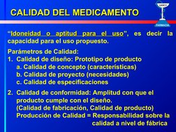 8
“Idoneidad o aptitud para el uso
Idoneidad o aptitud para el uso”, es decir la 
capacidad para el uso propuesto.
Parámetros