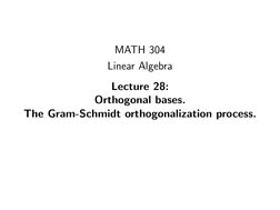 MATH 304
Linear Algebra
Lecture 28:
Orthogonal bases.
The Gram-Schmidt orthogonalization process.
