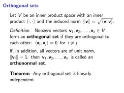 Orthogonal sets
Let V be an inner product space with an inner
product ⟨·, ·⟩and the induced norm ∥v∥=
p
⟨v, v⟩.
Deﬁnition.
No