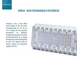 LHB10 - ALTA TECNOLOGIA E EFICIÊNCIA
Compacta e leve, a nova LHB10 
possui módulo de LED com lentes 
em policarbonato  de  60