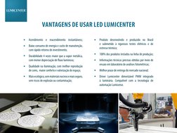 VANTAGENS DE USAR LED LUMICENTER
Acendimento e reacendimento instantâneos;
Baixo consumo de energia e custo de manutenção, 
c