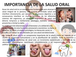 IMPORTANCIA DE LA SALUD ORAL
Gozar de salud oral es un complemento fundamental para alcanzar la 
salud integral de la persona
