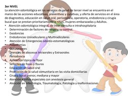 3er NIVEL
La atención odontológica en los servicios de salud de tercer nivel se encuentra en el 
marco de las acciones educat