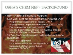 OSHA’S CHEM NEP - BACKGROUND 
• NEP = National Emphasis Program 
• One year pilot emphasis program initiated 5/09  
• Program