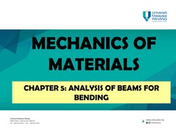 MECHANICS OF 
MATERIALS
CHAPTER 5: ANALYSIS OF BEAMS FOR 
BENDING
