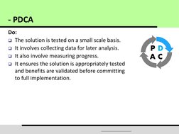 Do: 
The solution is tested on a small scale basis. 
It involves collecting data for later analysis. 
It also involve meas