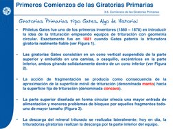 •
Philetus Gates fue uno de los primeros inventores (1860 – 1878) en introducir
la idea de la trituración empleando equipos d