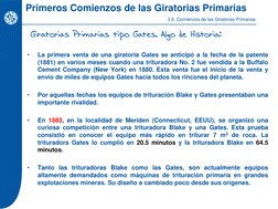 •
La primera venta de una giratoria Gates se anticipó a la fecha de la patente
(1881) en varios meses cuando una trituradora