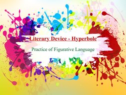 Literary Device - Hyperbole
Practice of Figurative Language
