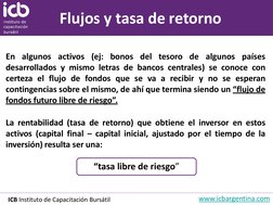 ICB Instituto de Capacitación Bursátil
www.icbargentina.com (http://www.icbargentina.com/)
Flujos y tasa de retorno
En alguno