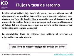 ICB Instituto de Capacitación Bursátil
www.icbargentina.com (http://www.icbargentina.com/)
Existen otros activos (ej: bonos d