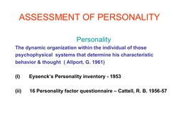 ASSESSMENT OF PERSONALITY
Personality 
The dynamic organization within the individual of those 
psychophysical  systems t