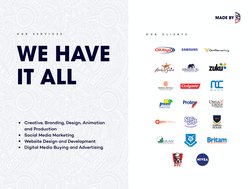 WE HAVE  
IT ALL
O
U
R
 
S
E
R
V
I
C
E
S
•
Creative, Branding, Design, Animation 
and Production 
•
Social Media Marketing 
•