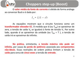 Choppers step-up (Boost)
9
O valor médio da fonte de corrente é obtido de forma análoga
ao conversor Buck e é dada por:
As eq