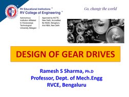DESIGN OF GEAR DRIVES 
Ramesh S Sharma, Ph.D 
Professor, Dept. of Mech.Engg 
RVCE, Bengaluru 
