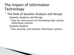 The Impact of Information 
Technology
The Role of Systems Analysis and Design
◦Systems Analysis and Design
Step-by-step pro