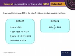 If you want to increase $85 in the ratio 7 : 5 there are two possible methods.
Method 1
5 parts = $85
1 part = $85 ÷ 5 = $17