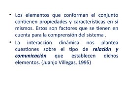 • Los elementos que conforman el conjunto 
contienen propiedades y características en sí 
mismos. Estos son factores que se t
