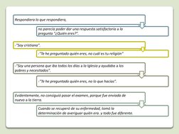 Respondiera lo que respondiera, 
no parecía poder dar una respuesta satisfactoria a la 
pregunta "¿Quién eres?". 
Evidentemen