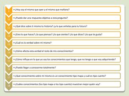 9
•¿Hoy soy el mismo que ayer y el mismo que mañana? 
10
•¿Puedo dar una respuesta objetiva a esta pregunta? 
11
•¿Qué dice s