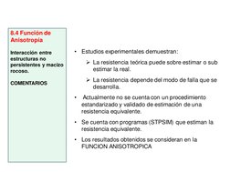 8.4 Función de 
Anisotropía
Interacción entre 
estructuras no 
persistentes y macizo 
rocoso.
COMENTARIOS
•
Estudios experime