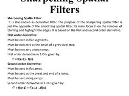 Sharpening Spatial Filter:
 It is also known as derivative filter. The purpose of the sharpening spatial filter is 
just the