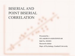 Presented by –
SULAKSHANA KHATONIYAR
Roll No. 1011021
Research scholar
Dept. of Psychology, Gauhati University
BISERIAL AND