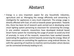 Abstarct 
• Energy is a very important aspect for any household, industries, 
agriculture and so. Managing the energy efficie