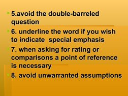 5.avoid the double-barreled 
5.avoid the double-barreled 
question
question
6. underline the word if you wish 
6. underline