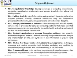 •
PO1: Computational Knowledge: Develop knowledge of computing fundamentals, 
computing specialization, mathematics and domai