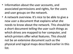 • Information about the user accounts, and 
associated permissions and rights, for the users 
and user groups on the network.