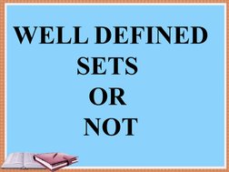 WELL DEFINED 
SETS 
OR 
NOT
