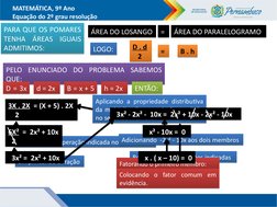 MATEMÁTICA, 9º Ano
Equação do 2º grau resolução
PARA QUE OS POMARES 
TENHA ÁREAS IGUAIS 
ADMITIMOS:
PARA QUE OS POMARES 
TENH