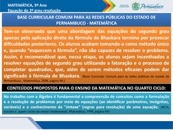 MATEMÁTICA, 9º Ano
Equação do 2º grau resolução
Tem-se observado que uma abordagem das equações do segundo grau 
apenas pela