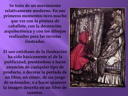 Se trata de un movimiento 
relativamente moderno. En sus 
primeros momentos tuvo mucho 
que ver con la pintura de 
caballete,