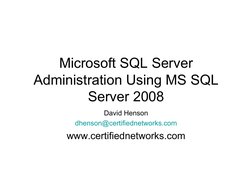 Microsoft SQL Server 
Administration Using MS SQL 
Server 2008
David Henson
dhenson@certifiednetworks.com (mailto:dhenson@c