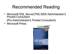 (http://www.amazon.com/gp/reader/0735621071/ref=sib_dp_pt/104-7437819-9160726) 
Recommended Reading
• Microsoft SQL Server(T