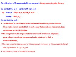 Classification of Organometallic compounds- based on the bonding feature
1.σ-bonded OM cpds :- contains M-C σ bonds
    eg.