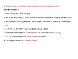 Total number of available  e-s are 12, but there are 8 covalent bonds
Structural features
i. 4CH3  terminal &  2CH3 bridging