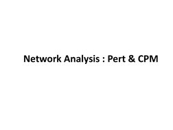 Network Analysis : Pert & CPM 
