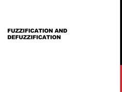 FUZZIFICATION AND 
DEFUZZIFICATION
