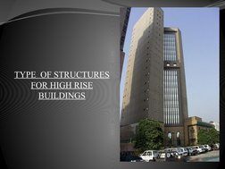 TYPE  OF STRUCTURES 
FOR HIGH RISE 
BUILDINGS
