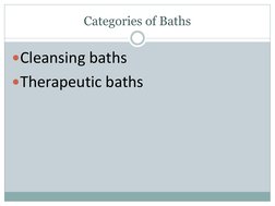 Categories of Baths 
Cleansing baths
Therapeutic baths

