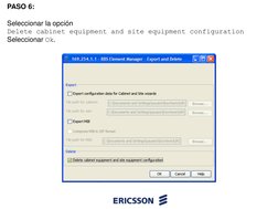 PASO 6:
Seleccionar la opción 
Delete cabinet equipment and site equipment configuration
Seleccionar Ok.
